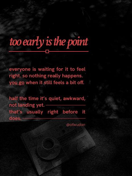 ofwudan's tweet photo. waiting for the right time doesn’t really work anymore.

everyone’s kinda doing that. waiting till things line up, feel right. so nothing really stands out.

the people who actually get somewhere just, go. even if it’s a bit off, or the timing’s not great.

if anything, that’s kinda the point. doing it when it’s not perfect, that’s what makes it land.

otherwise you’re just doing it with everyone else and it sort of fades into the background.