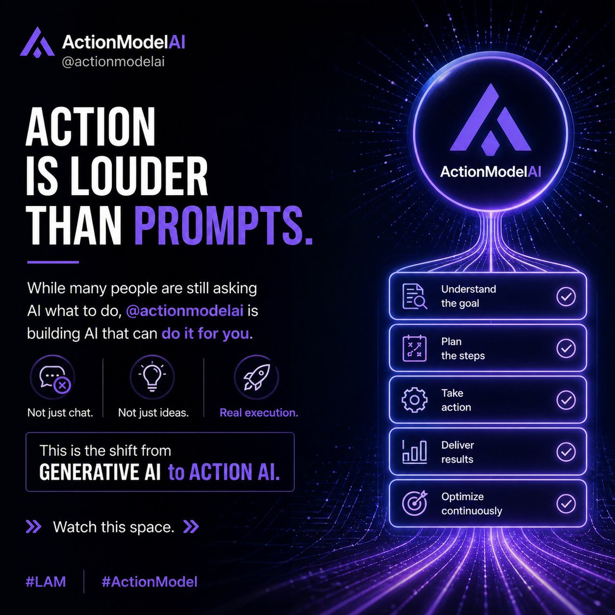 Action is louder than prompts.
While many people are still asking AI what to do,
@actionmodelai is building AI that can do it for you.
Not just chat.
Not just ideas.
Real execution.
This is the shift from Generative AI to Action AI.
Watch this space.
#LAM
#ActionModel
