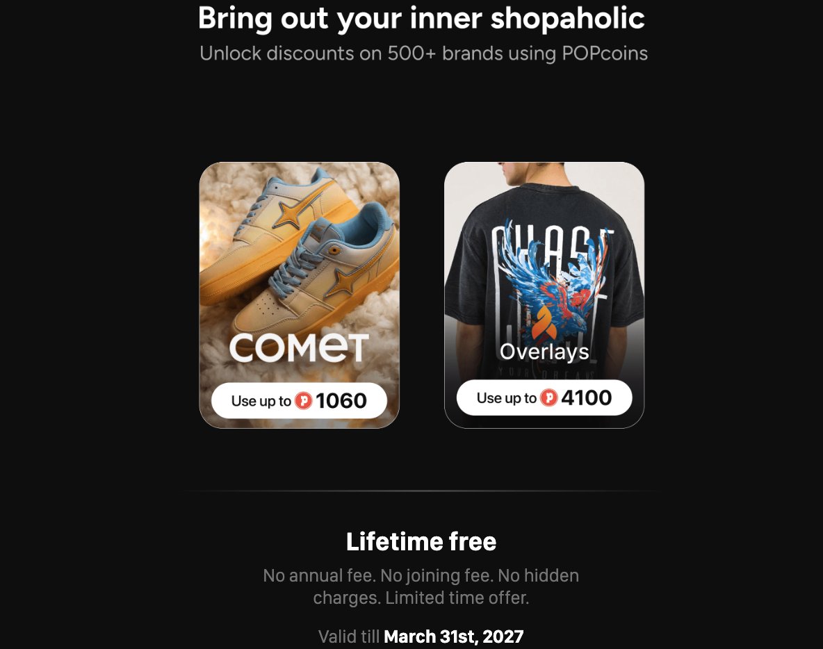 MoneyMaxxed's tweet photo. Value of each popcoin: 
If you use it to shop from their app, it will be redeemed as 1Rupee, else 0.1rs as cashback.

Apply via the POP app and enjoy a Lifetime Free card for a limited time!

https://t.co/LZ7mDALTBb https://t.co/LpIl7NZbnj