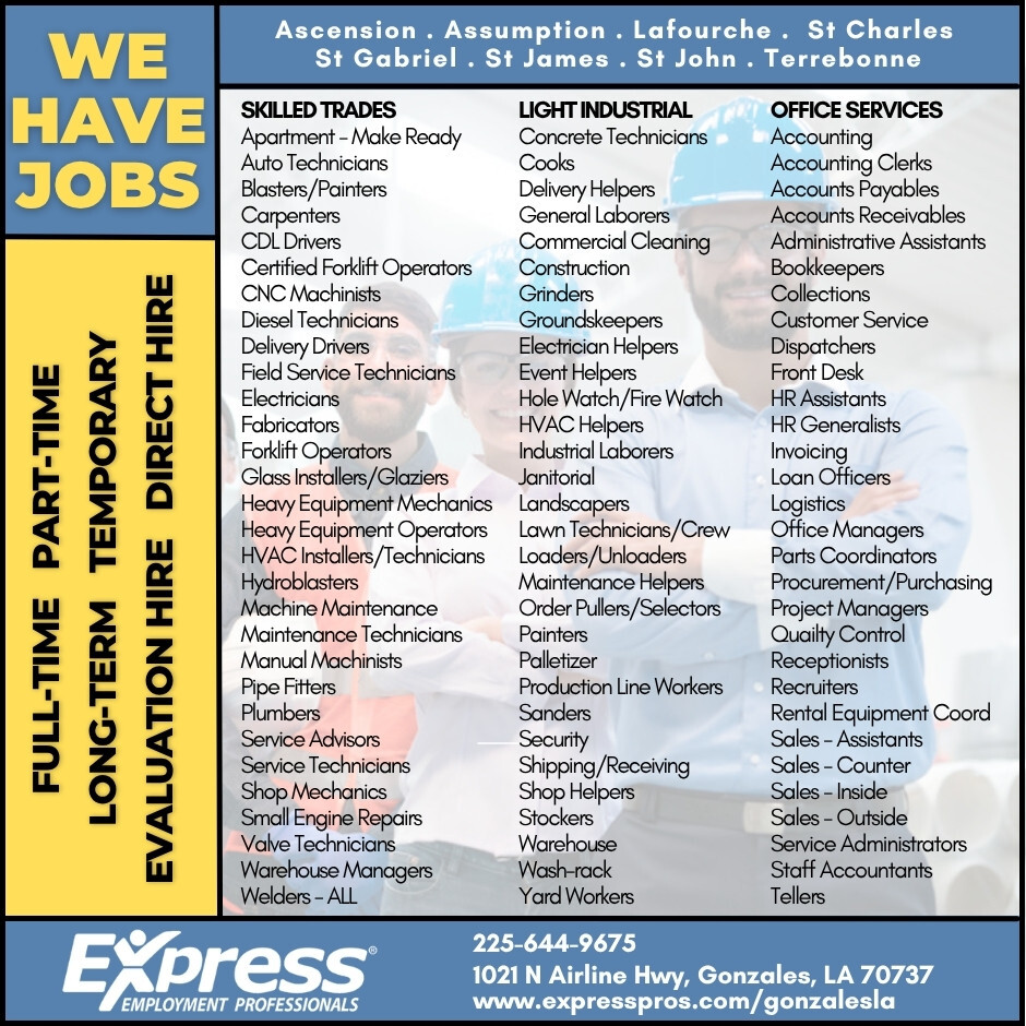 Express Employment Professionals of Gonzales proudly serves Ascension, Assumption, Lafourche, St. Charles, St. Gabriel, St. James, St. John, and Terrebonne Parishes.

We specialize in matching qualified individuals with opportunities that align with... ExpressPros.com/gonzalesla