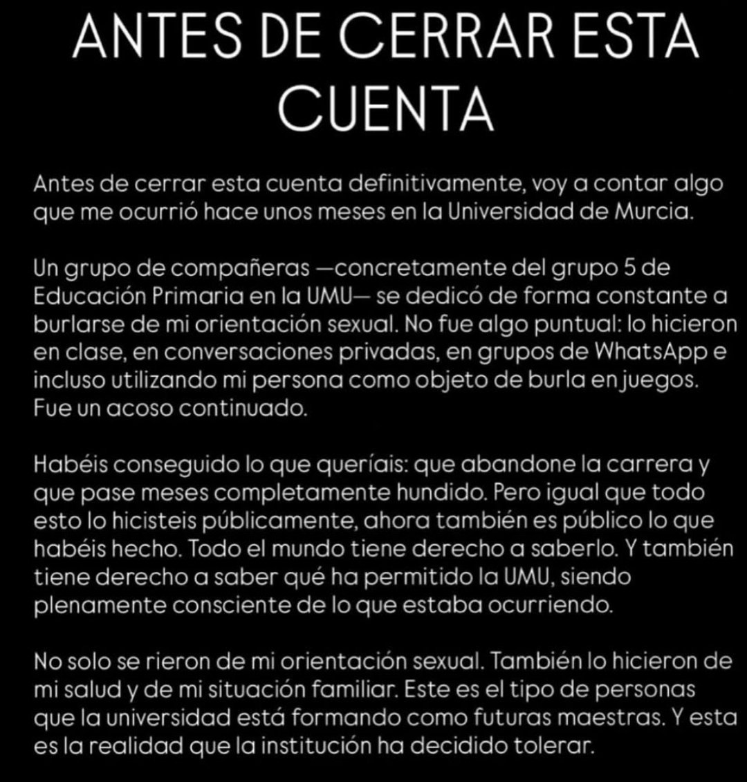 Un chico de la Universidad de Murcia UMU denuncia que ha tenido que abandonar la carrera por el acoso sufrido por compañeras de clase. Una vez más se demuestra que las peores personas están en magisterio. (Añadiría psicología y medicina)