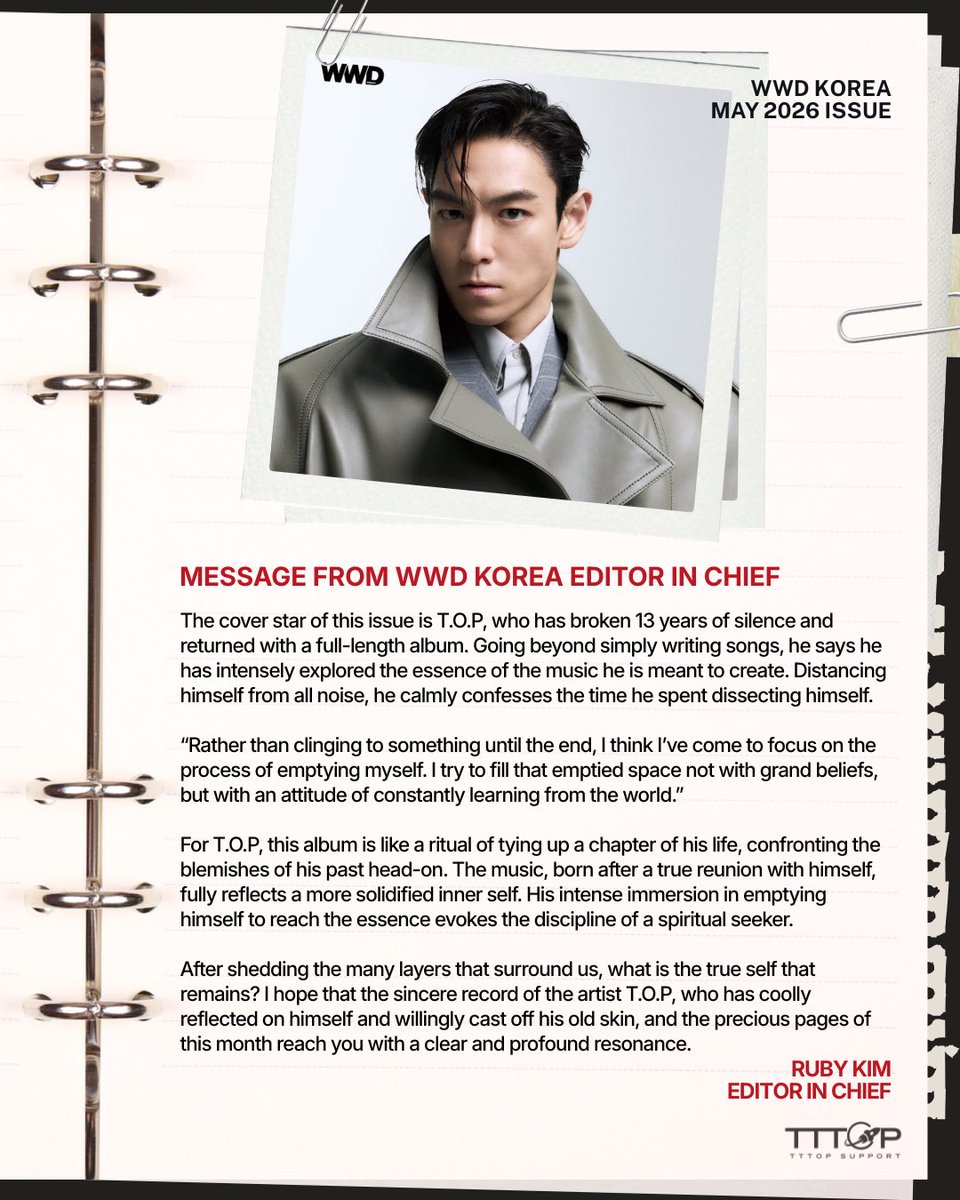 BACK ON T.O.P - PART 1 of T.O.P's interview with WWD Korea [scanned and  translated by TTTOPSUPPORT] This interview, featured in WWD Korea's May  2026 issue, offers a deeper glimpse into T.O.P's