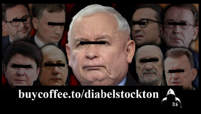 Mam jeden cel, jeden priorytet - rozliczenie pis, za rozkradanie Polski, chamstwo, pychę, moralną zgniliznę, głupotę, cynizm, kłamstwo. Niech motłoch wyje, ja robię swoje, piszę prawdę o pisowskich przestępcach.

Dzięki za kawę, wszyscy jesteście super.
buycoffee.to/diabelstockton