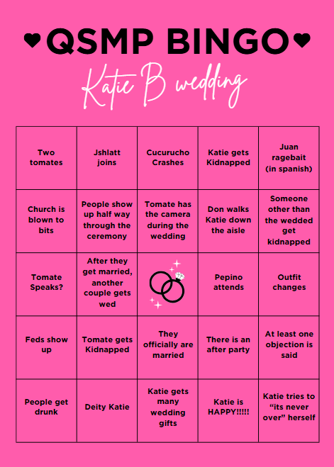 Made a Bingo card for Katieb's wedding tmr with tomate.... hopefully some predictions get marked off
#qsmp2 #qsmp #katieb 
<a href="/DonKaaklijn/">DonKaaklijn</a> (this is for you don so you can make sure things go accordingly for your sisters wedding day!)