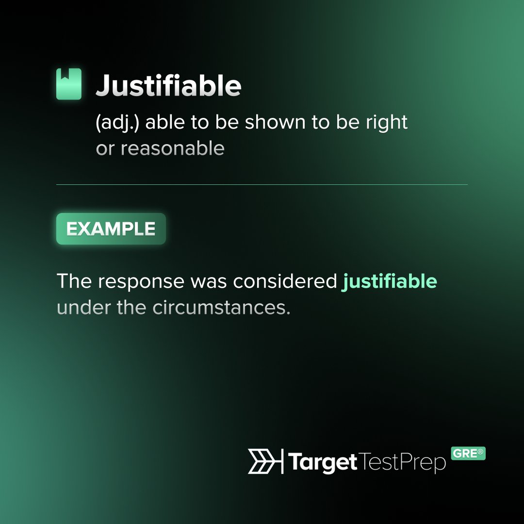 TargetTestPrep's tweet photo. 📘 GRE® Word of the Day: Justifiable
Today’s word: Justifiable (adj.) able to be shown to be right or reasonable
🧠 Example: The response was considered justifiable under the circumstances.
#GRE #GREWords #GREVocab #GREVocabulary #GREVerbal #TargetTestPrep #TTP https://t.co/Hr9eT5Kon8