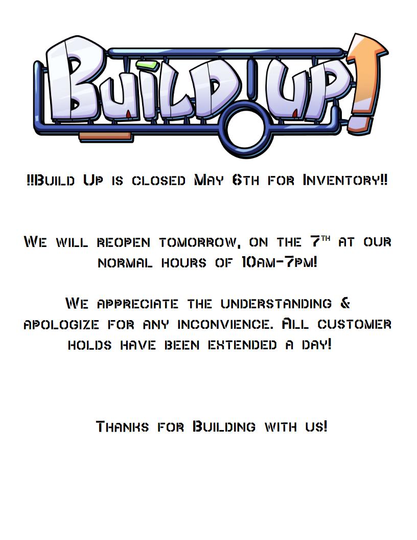 BuildUpHobby's tweet photo. !!Build Up! Will be closed tomorrow for inventory!! 
   We will reopen for normal hours on the 7th!

   Thanks for Building with us! https://t.co/ihpOIlq7Gg
