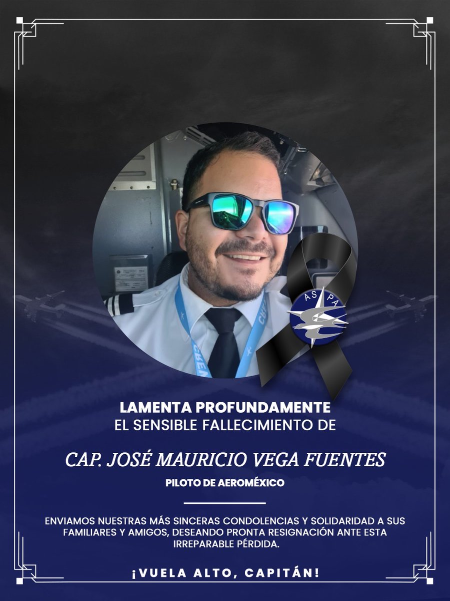 ASPA de México lamenta profundamente el sensible fallecimiento del Capitán José Mauricio Vega Fuentes.
Expresamos nuestras más sinceras condolencias y toda nuestra solidaridad a su familia y seres queridos en estos momentos tan difíciles.
¡Vuela alto, Capitán!