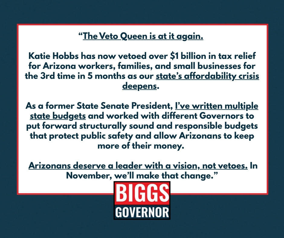 The Veto Queen is at it again.

For the 3rd time in 5 months, Katie Hobbs has vetoed over $1 BILLION in tax relief for Arizona workers, families and small businesses.

Arizonans deserve a leader with a vision, not vetoes.

In November, we’ll make that change.