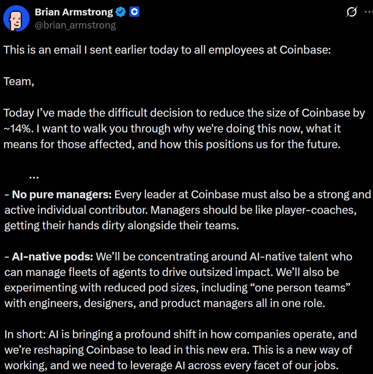 מנכ"ל Coinbase פיטר אתמול 14% מהעובדים, והסיבה שהוא נתן נותנת לנו הצצה לעתיד עולם העבודה. הארגון עובר רה-ארגון סביב בינה מלאכותית.

הנה 3 השינויים הדרמטיים שהחברה מיישמת עכשיו:

סופו של "המנהל הטהור" - כל מנהל בארגון חייב ללכלך את הידיים ולעבוד ישירות על פרויקטים. אין יותר