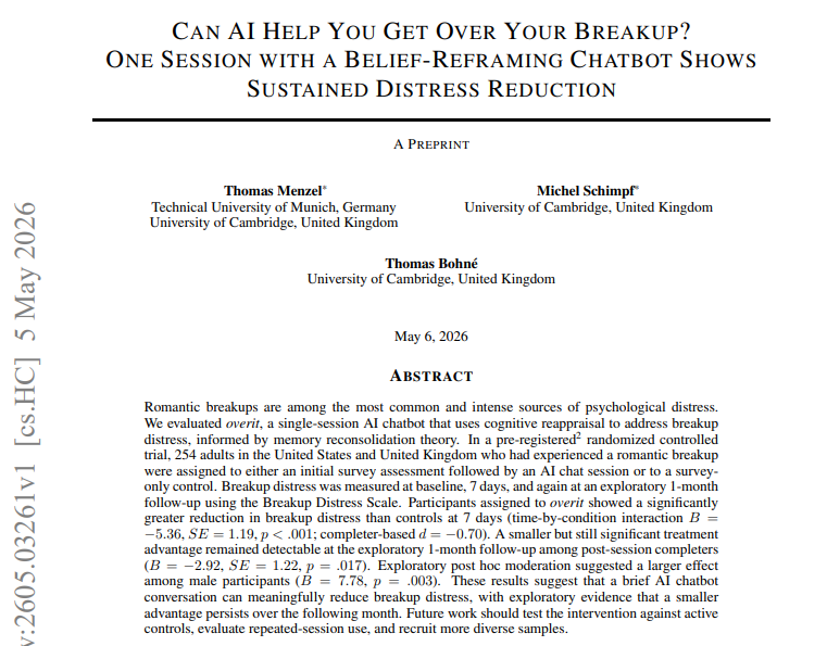 Moleh1ll's tweet photo. Can AI Help You Get Over Your Breakup? 

The authors tested whether a single conversation with AI could reduce breakup distress - the intense emotional pain people experience after a breakup. And this was not about simple «stay strong, everything will be okay» style support, but about deeper work with the beliefs that keep the pain alive.

The researchers created a chatbot called overit - an app designed to support people after breakups. It used Claude Sonnet 4.5 under the hood. The conversation was tightly structured as a short therapeutic intervention. The system first helped users talk through the situation and their emotions in detail, then identified a key painful belief («I’m not good enough», «I’ll never find anyone again», «this proves there’s something wrong with me») and finally gently guided them toward alternative interpretations and a different way of viewing what happened.

The authors based the intervention on cognitive reappraisal and memory reconsolidation - the idea that emotional pain is often sustained not only by the event itself, but by the meaning a person assigns to it. If that meaning can be reconsidered during an emotionally significant moment, distress may decrease.

The experiment was designed as a randomized controlled trial. The study involved 254 participants from the US and the UK who had gone through a breakup. One group completed an approximately 20-minute session with the chatbot, while the control group only filled out questionnaires. Distress levels were measured using the Breakup Distress Scale before the intervention, 7 days later, and again roughly a month afterward.

Overit used a dual-call architecture: one Claude Sonnet call generated responses for the user, while a second parallel call evaluated «therapeutic progress» - whether a limiting belief had been identified, whether it had been challenged, whether an insight emerged, and so on. The goal was not simply to comfort users, but to help them break out of painful repetitive interpretations of the breakup.

After 7 days, the chatbot group showed a significantly larger reduction in breakup distress compared to the control group. Among participants who completed the study, the effect size was around d = −0.70 -a fairly strong result for digital mental health interventions. After a month, the advantage became smaller but was still detectable. The authors suggest that the chatbot may have accelerated the natural recovery process after a breakup.

One particularly interesting finding involved insight. People who spoke with the AI reported «aha moments» far more often - sudden realizations or reframings of the situation. And the presence of these insights partially explained the reduction in distress. Some participants said they stopped blaming themselves for the first time, recognized patterns of self-sabotage, or realized they had been holding onto a destructive interpretation of the relationship.

The paper raises a very important question. The value of AI in mental health may not lie only in being an «empathetic companion», but in its ability to help people rethink painful beliefs about themselves and their lives. And this becomes even more interesting because the authors explicitly discuss the problem of sycophancy: a good therapeutic AI should not simply agree with every interpretation a user has. Sometimes real support means not validating the pain itself, but helping a person see it differently.

https://t.co/5v5wHhG3ML