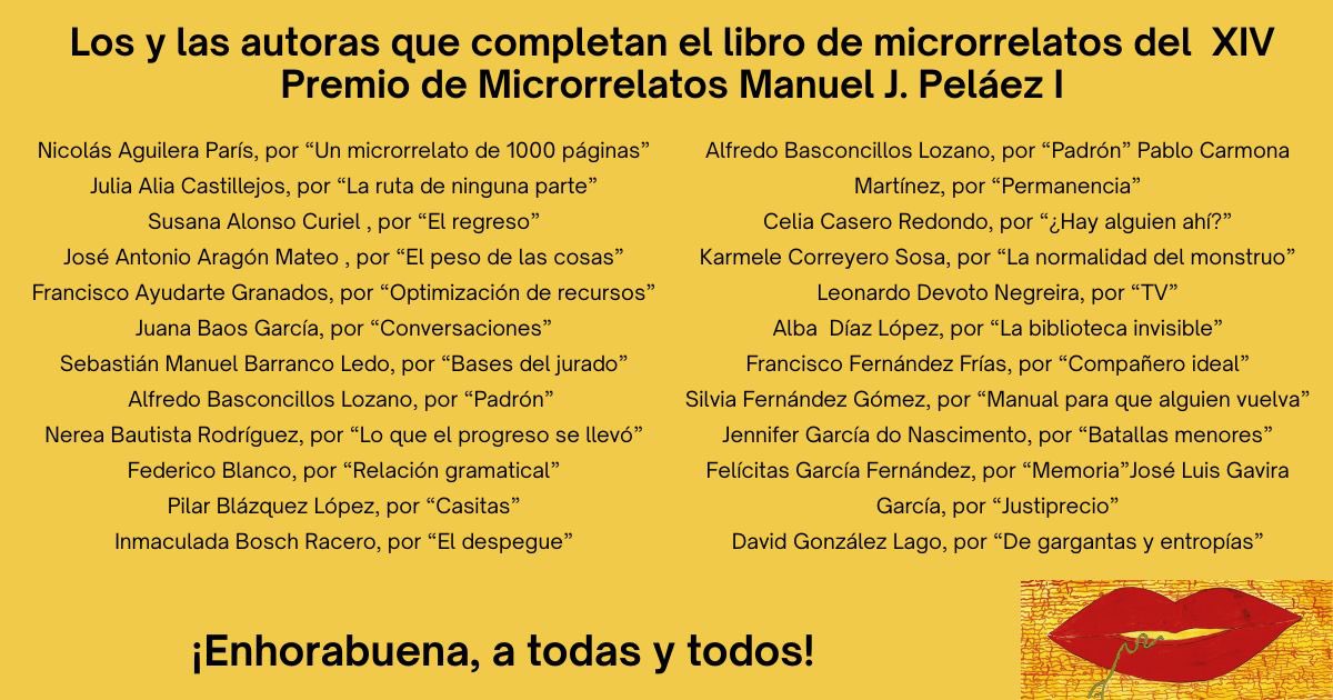 ColectivoMJP's tweet photo. Completan la selección de textos del XIV Premio Manuel J. Peláez estos microrrelatos, ordenados alfabéticamente por los apellidos de sus autoras y autores. Todos ellos serán publicados junto con el ganador y los últimos finalistas. Nuestro agradecimiento y más sincera enhorabuena https://t.co/m7uSFRJi0N