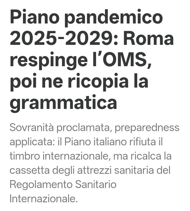 L’#Italia ha rigettato gli emendamenti 2024 al Regolamento Sanitario Internazionale dell’#OMS, rivendicando la propria sovranità sanitaria. Ma il nuovo Piano pandemico 2025-2029 mostra una realtà molto meno nobile della formula ufficiale: respinto il timbro internazionale, il