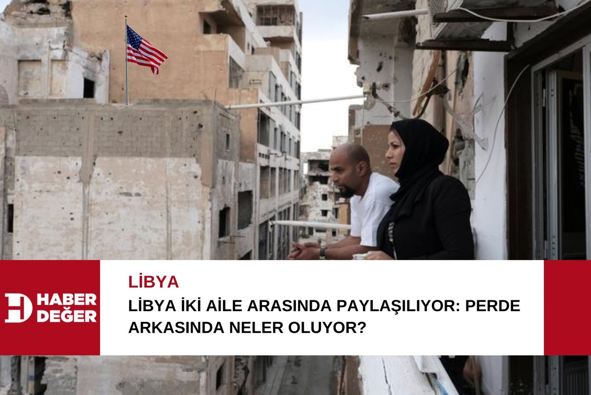Libya iki aile arasında paylaşılıyor: Perde arkasında neler oluyor?

haberdeger.com/dunya/libya-ik…