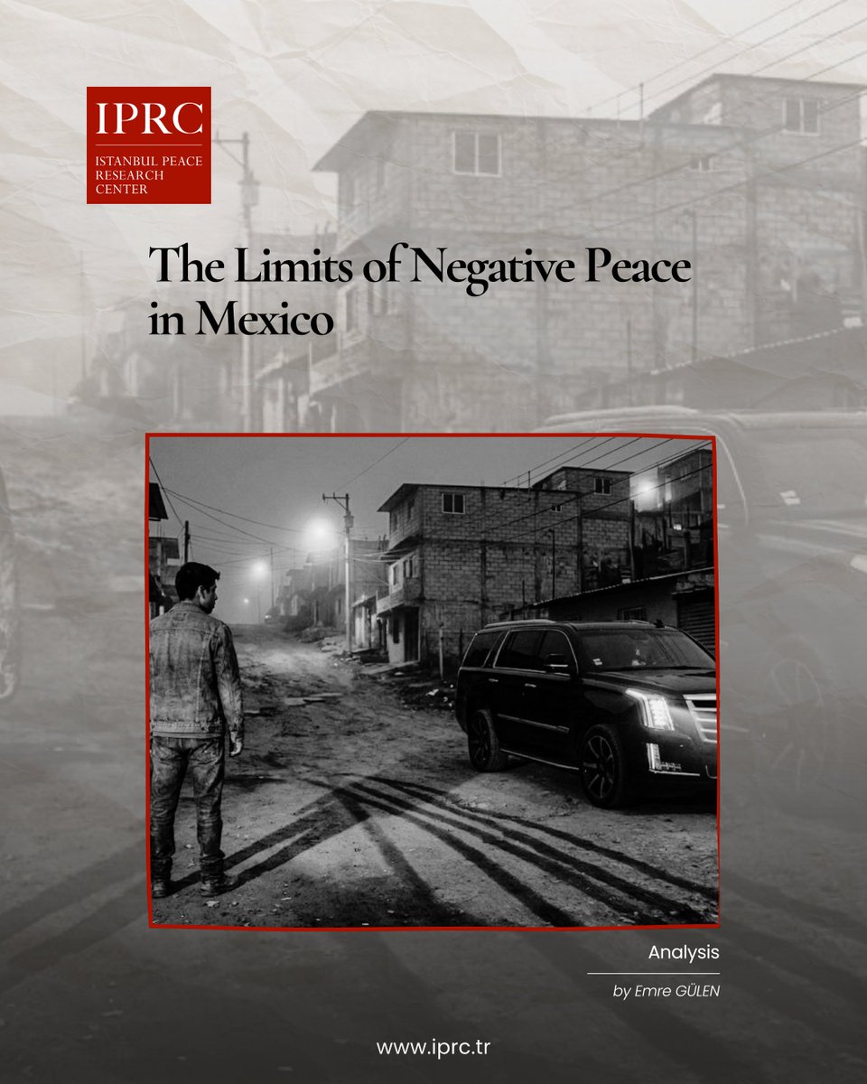 iprc_tr's tweet photo. Our new Analysis! The Limits of Negative Peace in Mexico by Emre GÜLEN. Link: https://t.co/W5ladBeGZ9 https://t.co/HMN84u6WvB