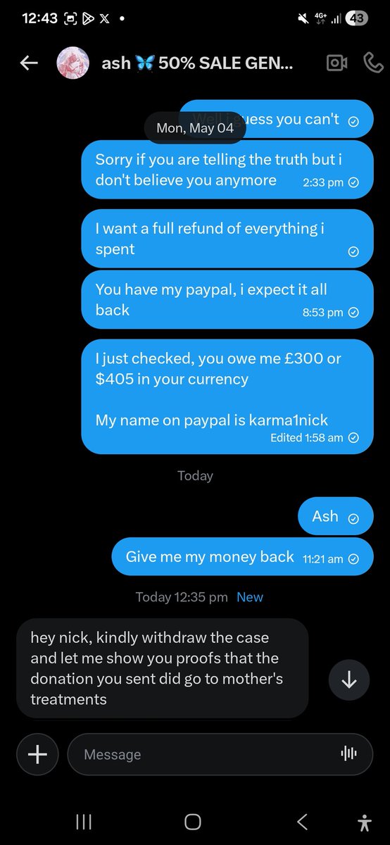 Pffffft
Okay so you ignore me for days

But only say something when i have to FORCEFULLY get a refund by opening a case 😆😆

Oh ash, how pathetic can one person be