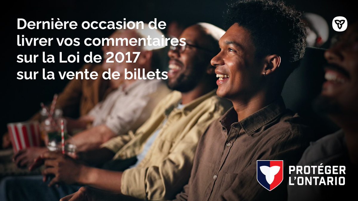 Des gens qui sourient, assis dans un théâtre. Texte : Dernière occasion de livrer vos commentaires sur la Loi de 2017 sur la vente de billets