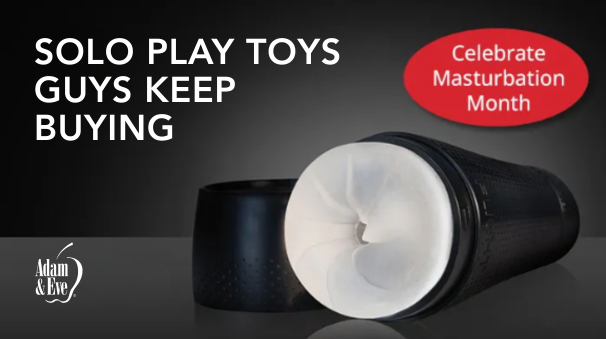 Guys keep coming back to these solo play toys for a reason Masturbation Month is the perfect time to upgrade your routine. https://t.co/k8k6RMJbgS #MasturbationMonth #SoloPlay #MensToys #MensWellness #AdamAndEve Guys keep coming back to these solo play toys for a reason Masturbation Month is the perfect time to upgrade your routine. https://t.co/k8k6RMJbgS #MasturbationMonth #SoloPlay #MensToys #MensWellness #AdamAndEve