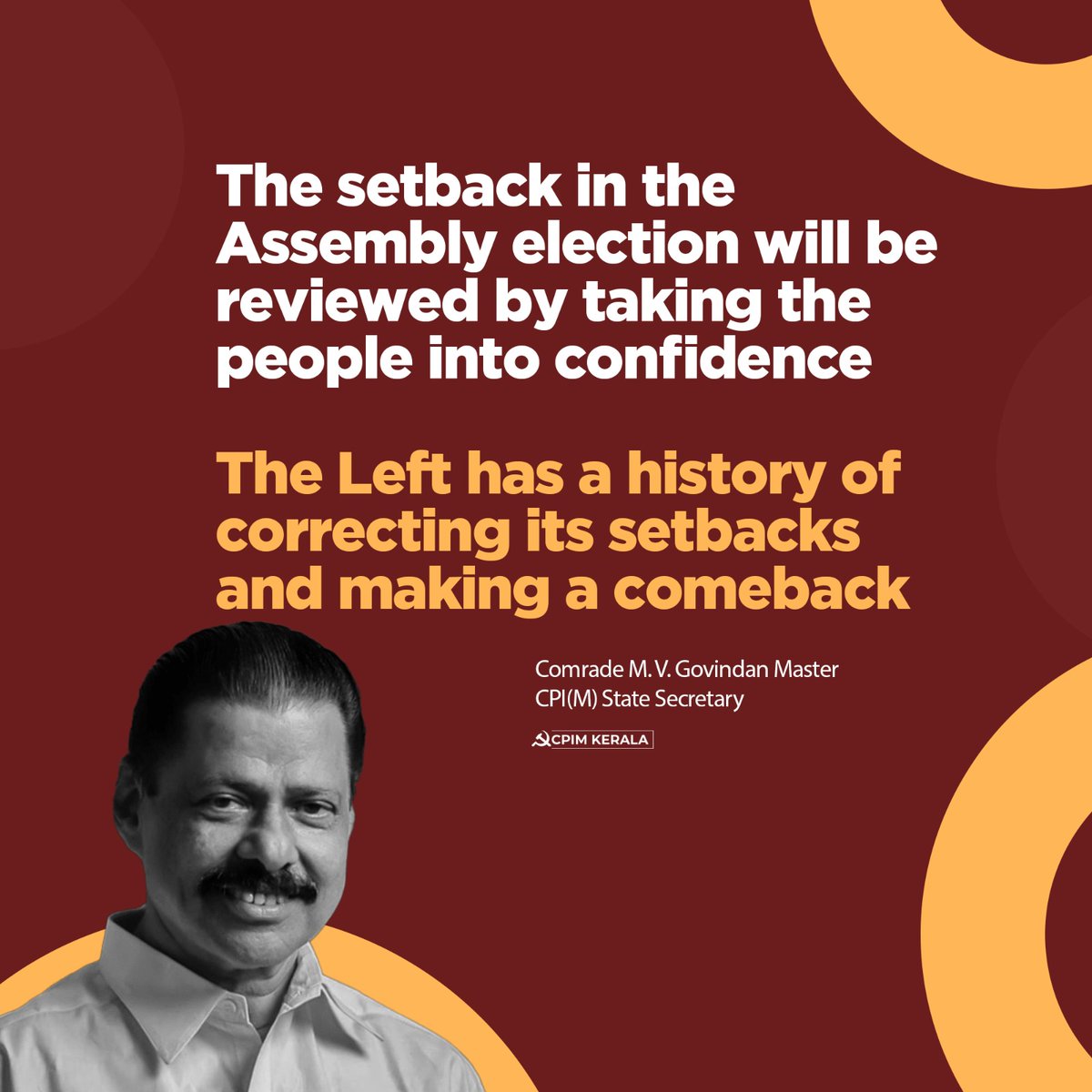 The LDF suffered an unexpected defeat in the Assembly elections. The reasons for the setback will be examined through discussions down to the branch level. The verdict will be reviewed by taking the people into confidence. Organisational and political issues, as well as various