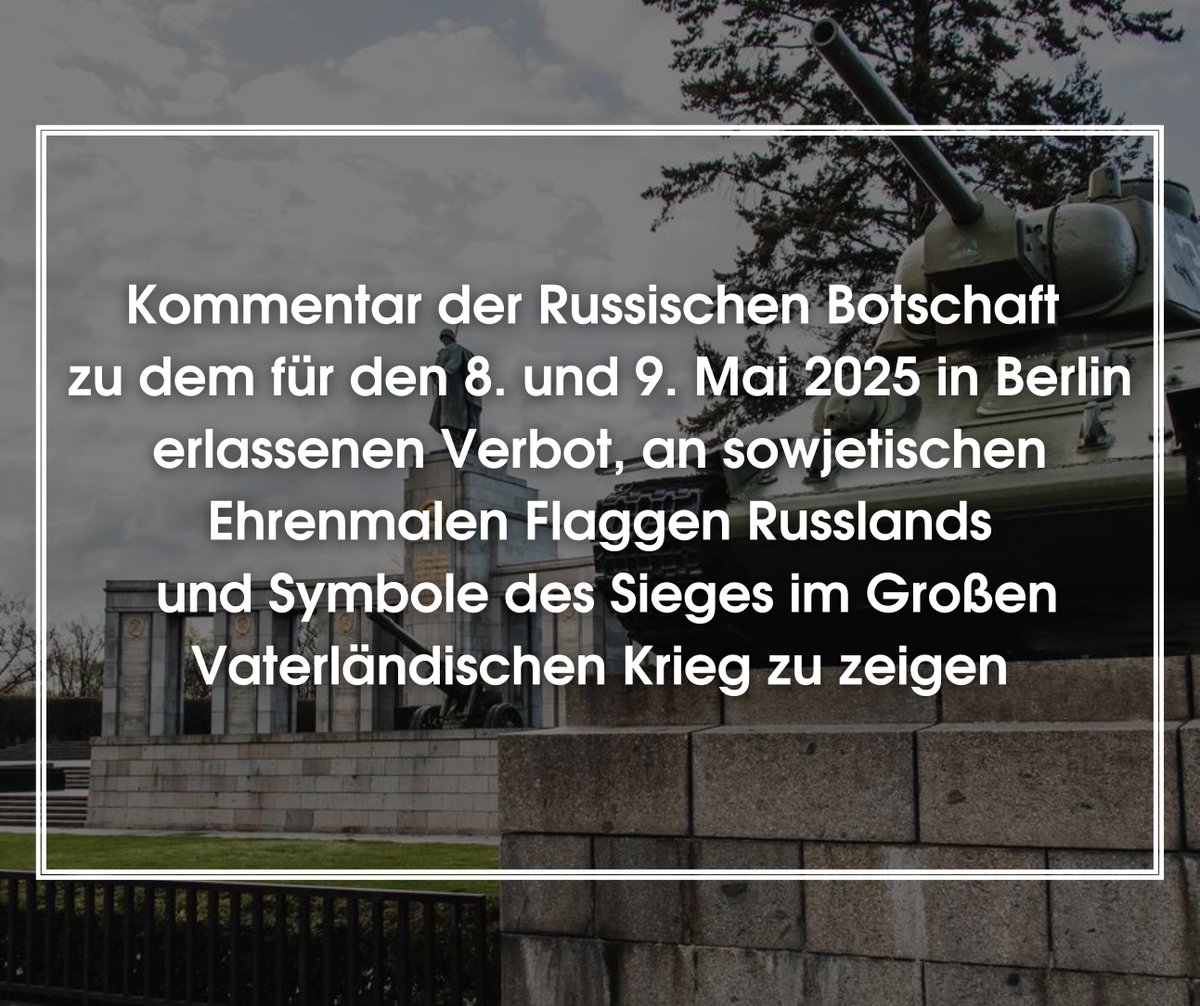 📍 Kommentar der Russischen Botschaft zu dem für den 8. und 9. Mai 2025 in Berlin erlassenen Verbot, an sowjetischen Ehrenmalen Flaggen Russlands und Symbole des Sieges im Großen Vaterländischen Krieg zu zeigen

Berliner Behörden haben eine Verfügung erlassen, der zufolge am 8.