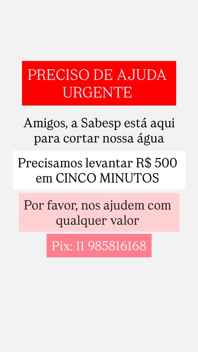 Gente, eu tô em aula e acabei de receber a ligação da minha mãe avisando que o moço da Sabesp tá no abrigo pra cortar a água. Ele aceitou esperar 5 minutos pra gente tentar levantar esse valor. As contas atrasadas estão em R$ 790 mas temos aproximadamente R$ 250 em caixa.

Por