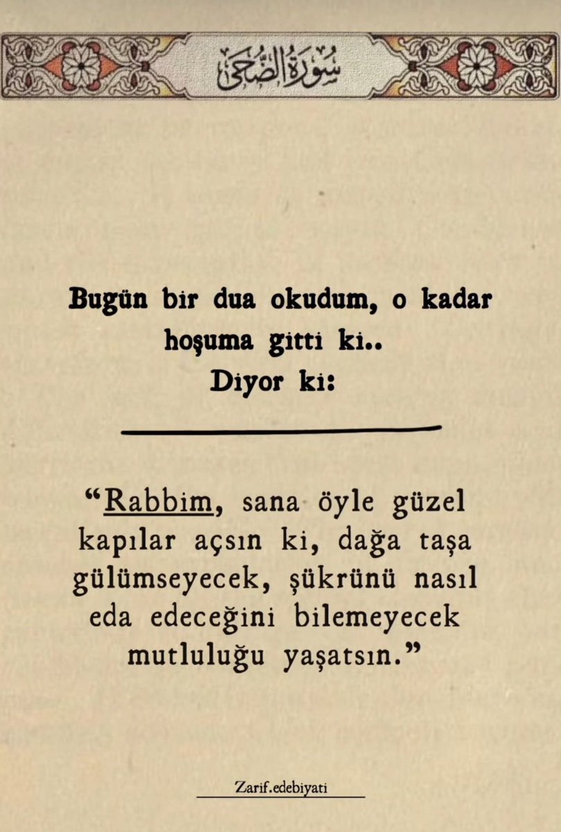 Bugün bi dua okudum, o kadar 
        Hoşuma gitti ki 
Diyor ki,