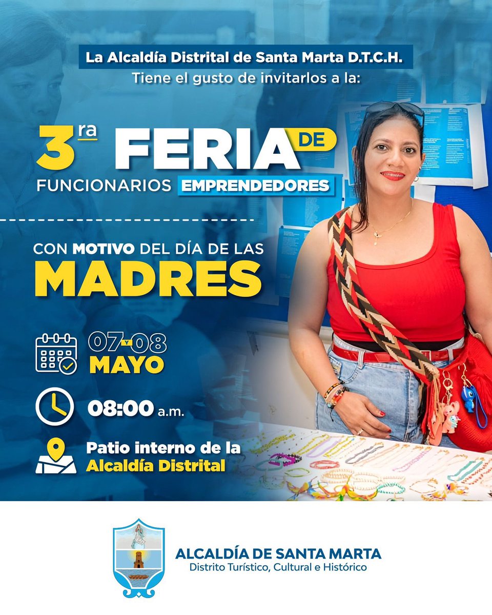La Alcaldía Distrital de Santa Marta tiene el gusto de invitarlos a la 3.ª Feria de Funcionarios Emprendedores, con motivo del Día de las Madres.

🗓️ 07 y 08 de mayo 🕗 08:00 a. m. 📍 Patio interno de la Alcaldía Distrital

¡No te lo puedes perder!