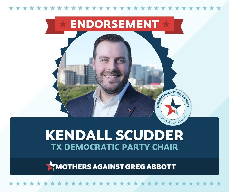MomsAGAbbott's tweet photo. Mothers Against Greg Abbott endorses @kendallscudder for Texas Democratic Party Chair. In a year, he’s energized the TDP, attending events statewide and wiping out a $500K+ debt. We need this momentum to carry us through November. #TXDem https://t.co/QfgQNbeUwP