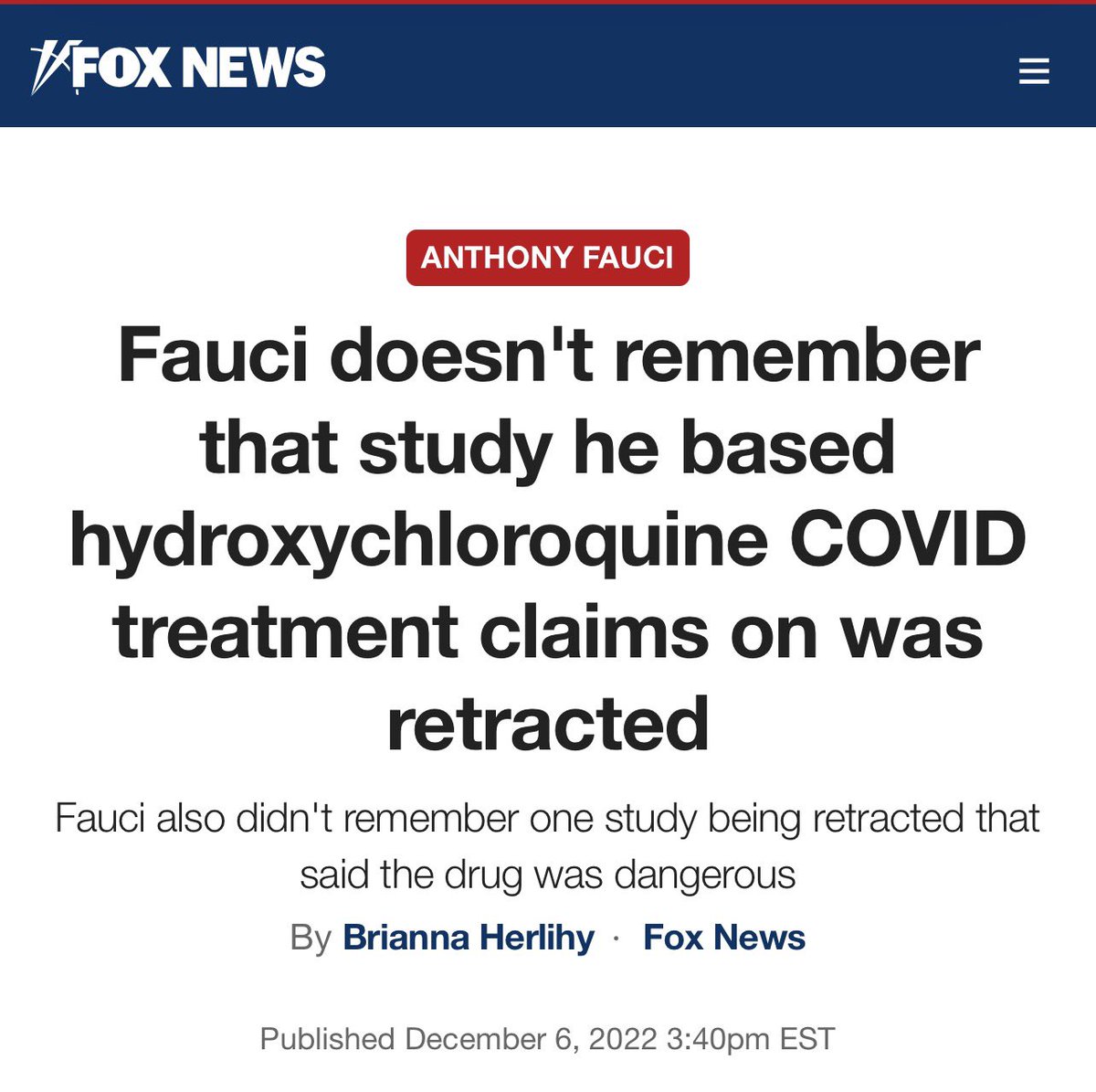 Fauci’s false claim that hydroxychloroquine was ineffective and even dangerous was based on a Lancet study that was retracted for fraud after being completely made up.  Then when he was questioned on this he magically “didn’t remember” the study at all.

Fauci for prison 2026.