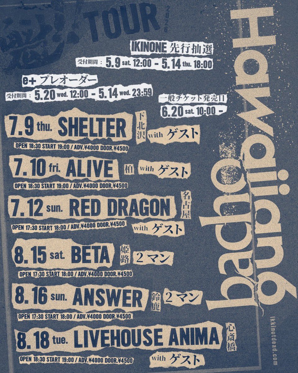IKKINOTDEAD_JP's tweet photo. 【HAWAIIAN6  LIVE情報】

HAWAIIAN6 & bacho 
『魁!! TOUR』
チケット情報解禁！IKINONE先行 5/9より！！
各地GUESTもエグいです！！！
発表までもう少しお待ちを🔥

7/9 (木) 下北沢 SHELTER  / GUESTあり
7/10 (金) 柏 ALIVE  / GUESTあり
7/12 (日) 名古屋 RED DRAGON  / GUESTあり
8/15 (土) 姫路 BETA / 2マン
8/16 (日) 鈴鹿 ANSWER / 2マン
8/18 (火) 心斎橋 LIVEHOUSE ANIMA  / GUESTあり

Ticket: adv ¥4000 / door ¥4500 D代別

IKINONE先行抽選 受付期間 : 5/9 (土) 12:00～5/14 (木) 18:00
入金期間：5/16 (土)13:00〜5/18 (月) 21:00

e+ プレオーダー 受付期間 : 5/20 (水) 12:00～6/10 (日) 23:59
入金期間：6/12 (金)13:00〜6/14 (日) 21:00

一般チケット発売日
6/20（土）10:00～

info:各会場

#IKKINOTDEAD
#HAWAIIAN6