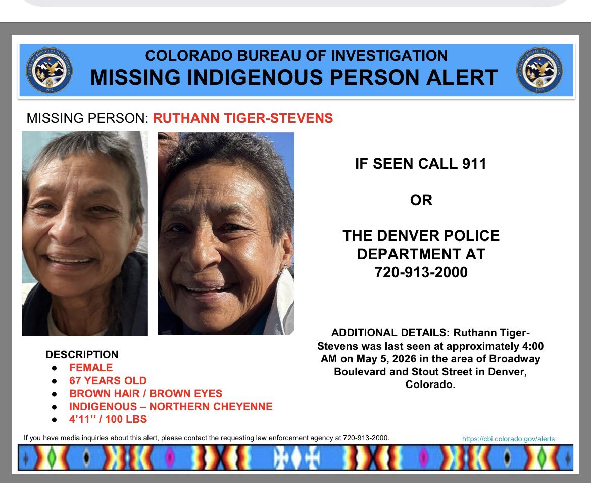 CBI_Colorado's tweet photo. Missing Indigenous Person Alert Activation
Ruthann Tiger-Stevens, 67-year-old Indigenous female last seen at approximately 4:00 AM on May 5, 2026 in the area of Broadway Boulevard and Stout Street in Denver, Colorado. 
If seen, please call the Denver PD at 720-913-2000. https://t.co/5iVK66XY4i