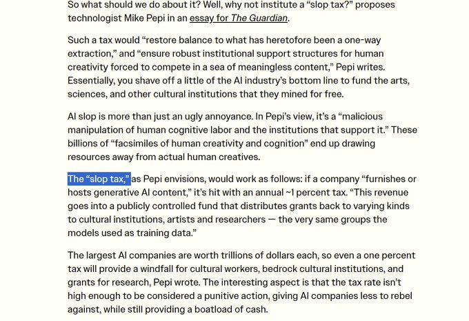 The US may be getting its first AI slop tax

called “SlopTax”

its a proposed 1% levy on AI-generated content meant to turn slop into funding for artists, researchers, and cultural institutions

futurism.com/artificial-int…