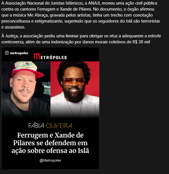 zerox0044's tweet photo. 🚨 Censura Islâmica

A Associação Nacional de Juristas Islâmicos, ANAJI, promoveu censura contra os cantores Ferrugem e Xande de Pilares por música que, segundo o orgão islâmico, tinha um trecho com conotação preconceituosa e estigmatizante sobre o Islã! https://t.co/crpsMBX6O6