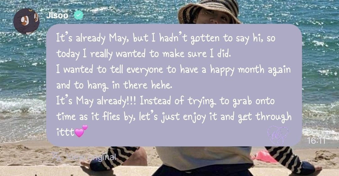 050726 JISOO APP update🐰

JISOO, you are the most precious person in the world. We love you! 🥹💜

"It's already May, but I hadn't gotten to say hi, so today I really wanted to make sure I did. I wanted to tell everyone to have a happy month again and to hang in there hehe.
It's