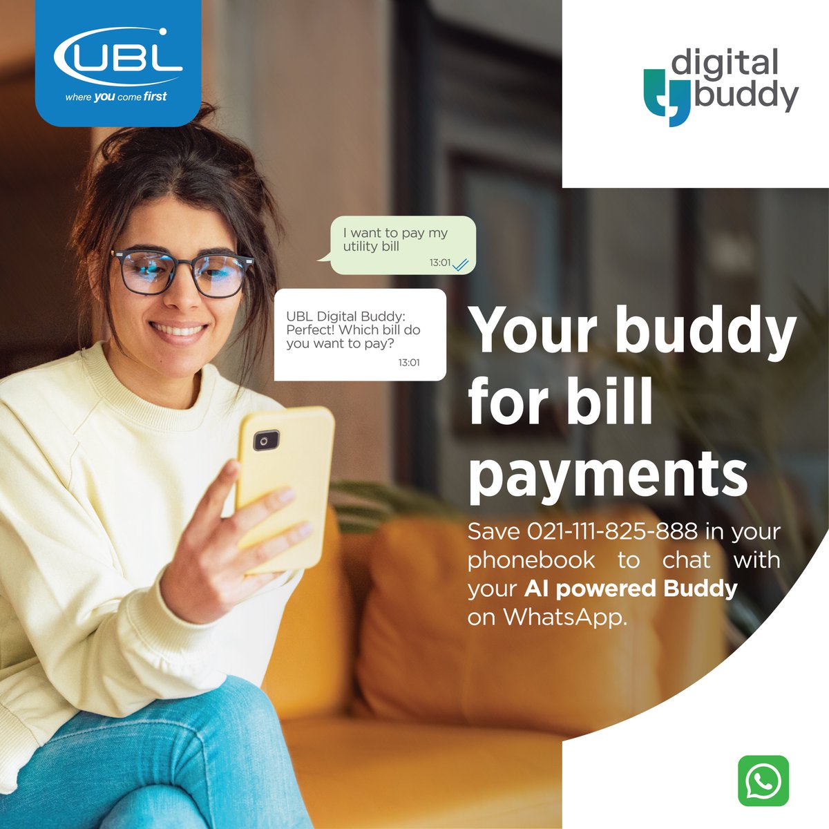 UBLDigital's tweet photo. Chat your banking worries away.
UBL Digital Buddy on WhatsApp lets you check balances, transfer funds, pay bills & more β all through a simple chat.
Save: 021-111-825-888
Chat now: https://t.co/4KKsxCxKLe
Complaints: https://t.co/iBtUyQqNQR
#UBL #DigitalBuddy #WhatsAppBanking https://t.co/ZJx8slxJDd