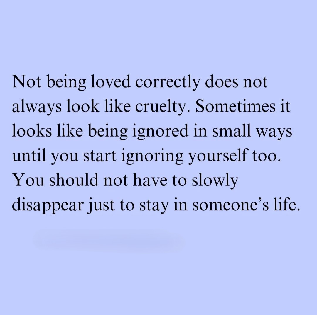 You should not have to slowly disappear just to stay in someone’s life.
