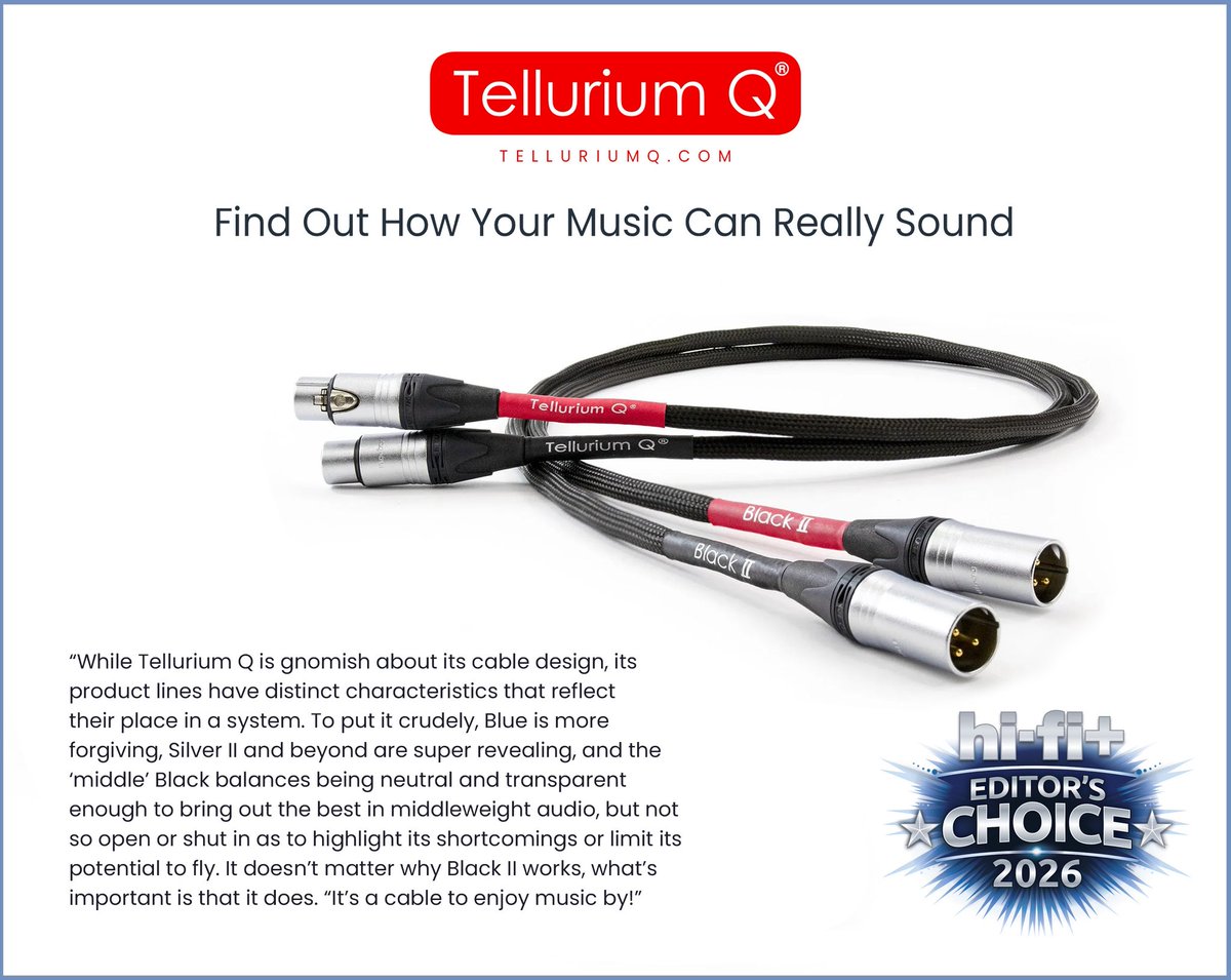 MerriganGeoff's tweet photo. HiFi + Editors Choice Award for Tellurium Q cables part two !

Black II XLR: "Black balances being neutral and transparent enough to bring out the best in middleweight audio, but not so open or shut in as to highlight its shortcomings or limit its potential to fly. It doesn’t matter why Black II works, what’s important is that it does. “It’s a cable to enjoy music by""