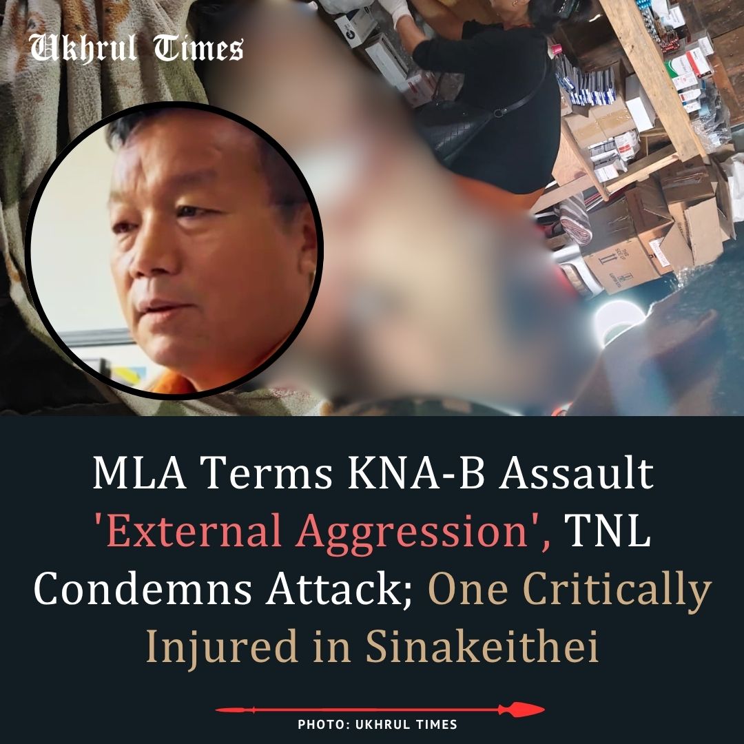#MANIPUR: The attack on Namlee, Wanglee and Choro villages by suspected Kuki National Army-Burma (KNA-B) and People’s Defence Force (PDF) militants was an “external aggression” and not an internal communal conflict, MLA Leishiyo Keishing of Phungyar Assembly Constituency stated