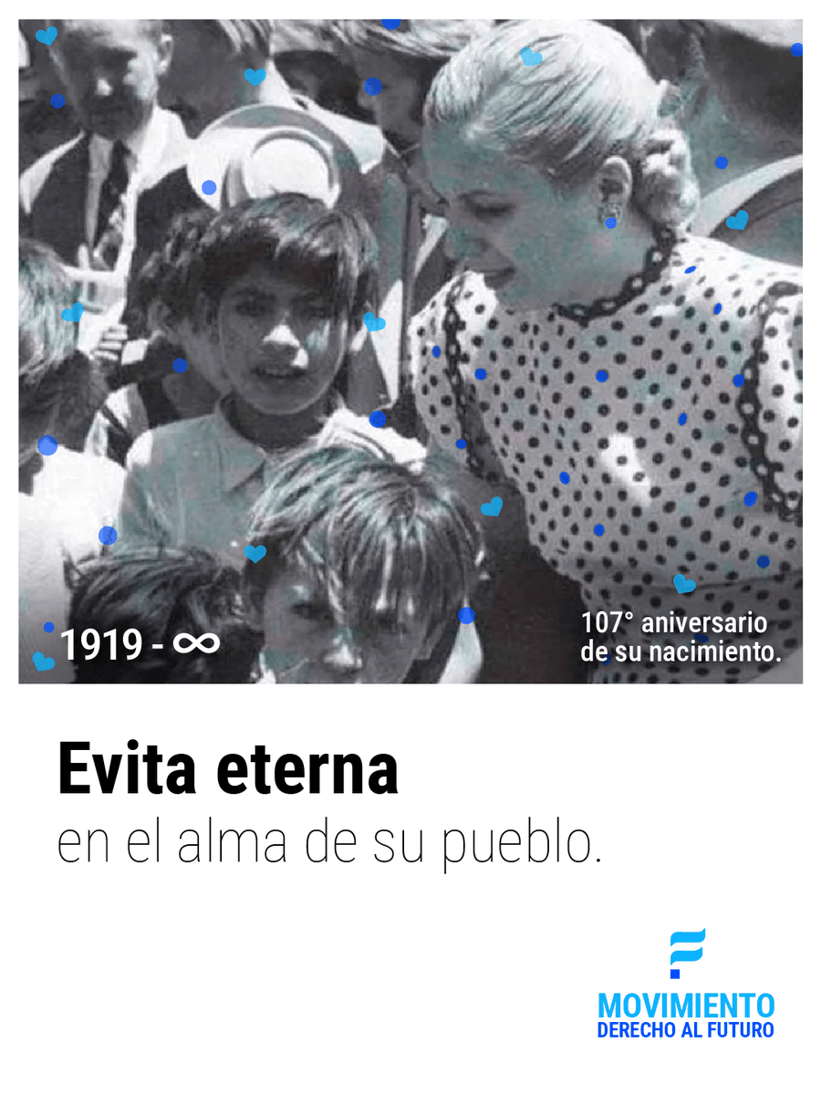 Eterna Evita, quien convirtió su amor por el pueblo en el camino a “una Nación más grande, más próspera, más feliz, más justiciera y más efectivamente argentina y de los argentinos”.

Su causa, nuestra bandera.
