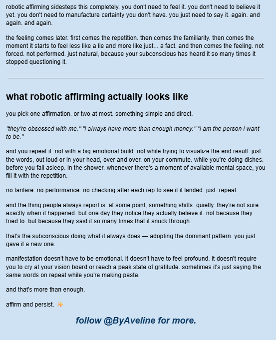 ByAveline_'s tweet photo. ✨🤖 robotic affirming  works for a reason nobody talks about.

your subconscious does not care whether you're emotional. it cares about repetition. this is why people manifest while feeling detached, doubtful, or exhausted. 

manifestation is more mechanical than you think. https://t.co/zJfWDlBvuC