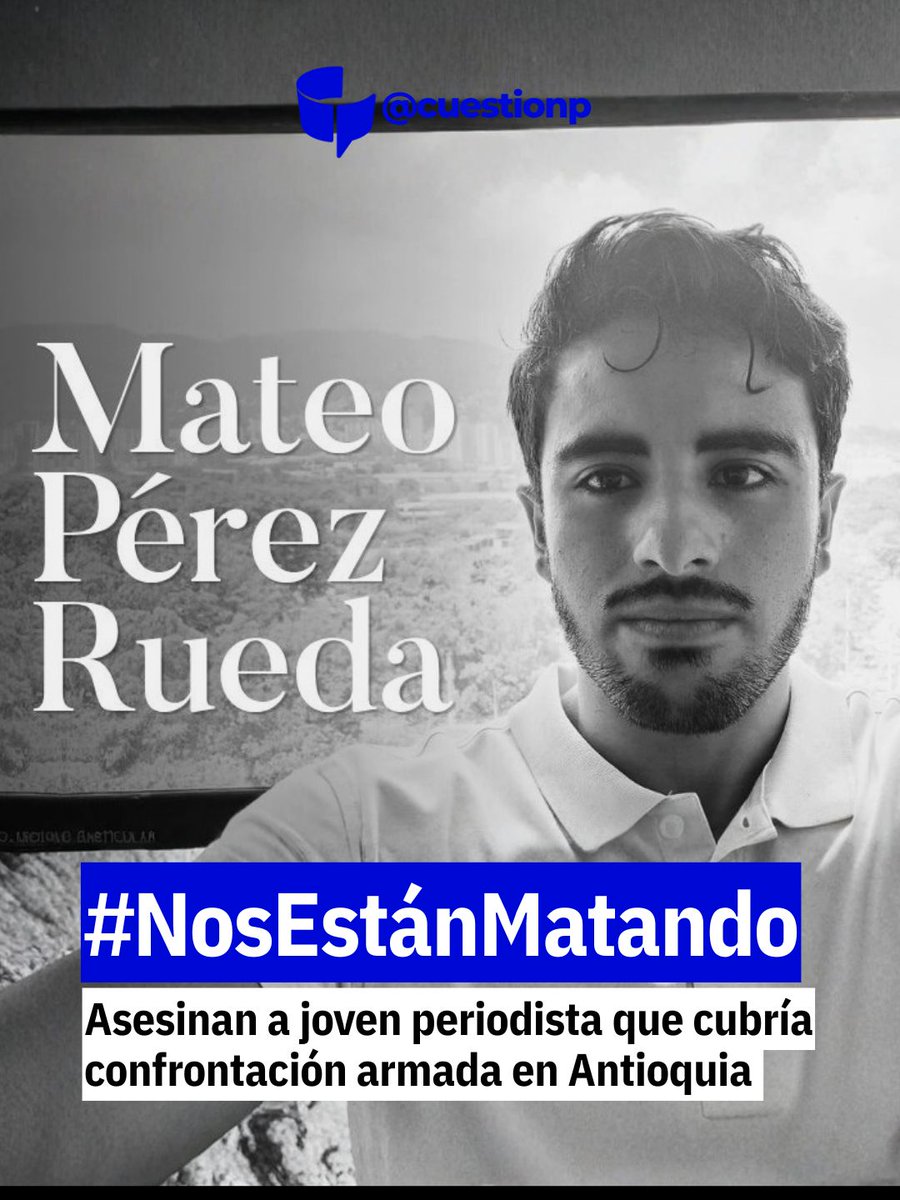 #NosEstánMatando | Según información preliminar de la Fundación para la Libertad de Prensa (FLIP), Mateo Pérez Rueda, periodista y director de la revista El Confidente de Yarumal, habría sido asesinado en la zona rural del municipio de Briceño, presuntamente por disidencias de