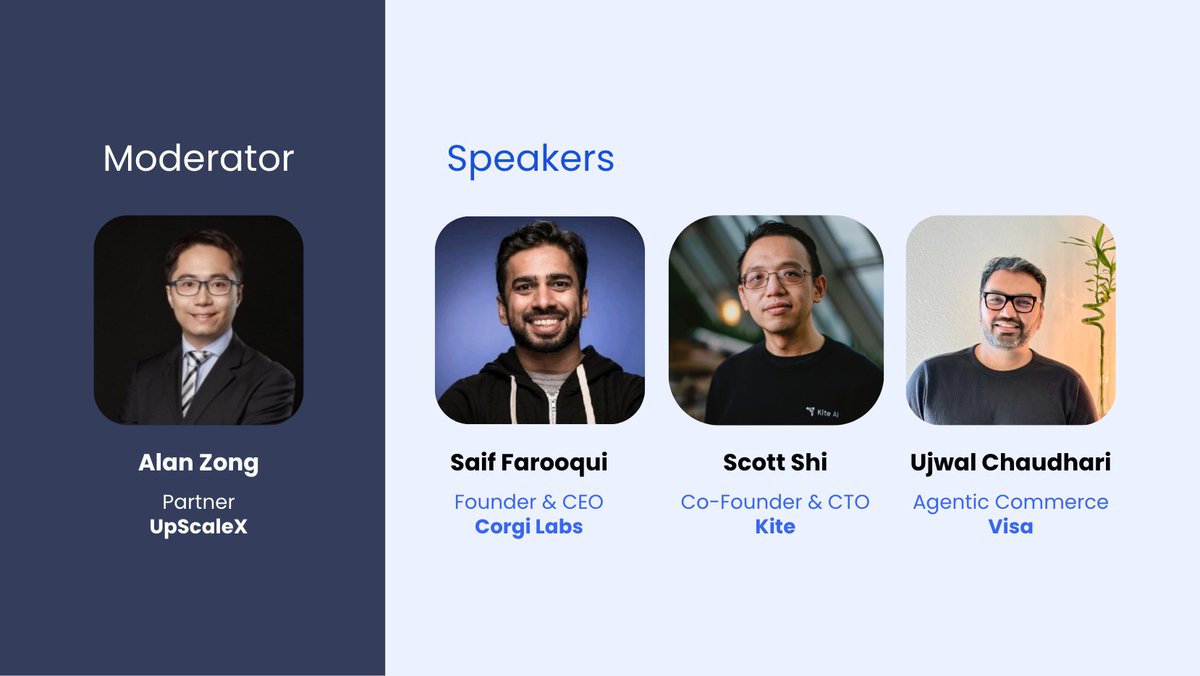 Here's the official lineup for today's Agentic Commerce 101 Meetup in San Francisco! 🪁

🎙️ Moderator:
Alan Zong, Partner, UpScaleX

👥 Speakers:  
• Saif Farooqui, Founder &amp; CEO, <a href="/CorgiLabs/">Corgi Labs</a>   
• Scott Shi, Co-Founder &amp; CTO, <a href="/GoKiteAI/">KITE AI 📍 Consensus Miami 2026</a> 
• Ujwal Chaudhari, Agentic Commerce,