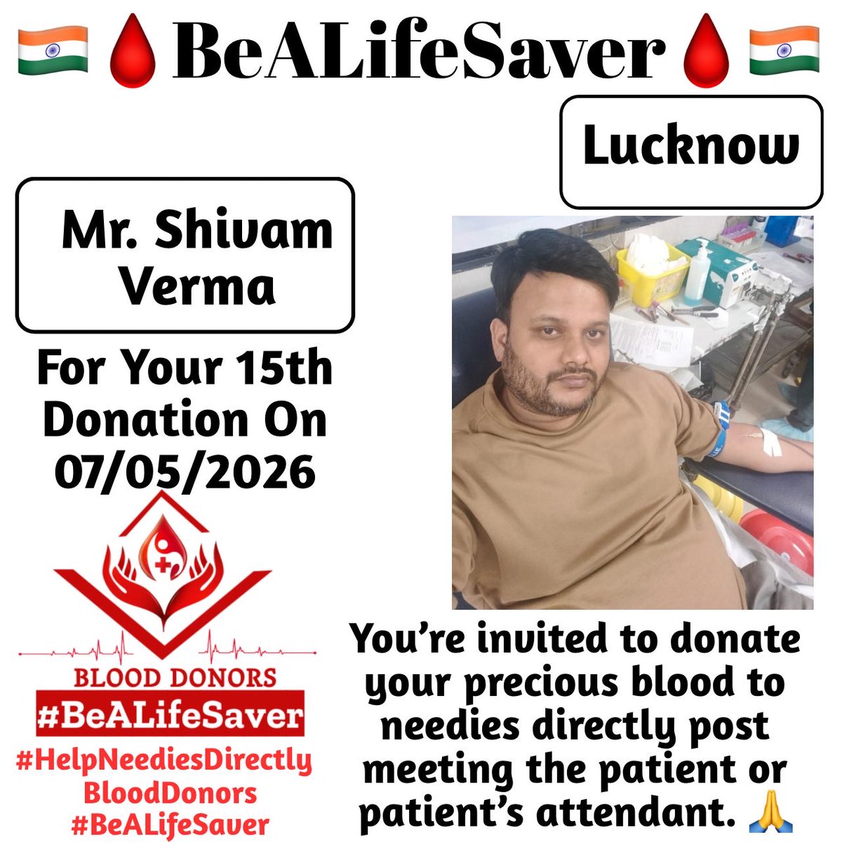 🙏 Congrats To Dear Shivam Verma For His 15th Blood Donation 🙏

#HelpNeediesDirectly #BeALifeSaver

Today's hero, Dear Shivam Verma, donated blood in Lucknow for the 15th time to help a patient in need. Heartfelt gratitude and respect for his selfless act.