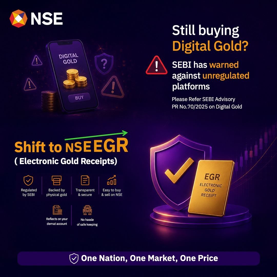 NSEIndia's tweet photo. Still buying Digital Gold? 

SEBI has cautioned investors on unregulated Digital Gold platforms (Refer SEBI advisory PR No. 70/2025)
Step into the future of gold investing with SEBI-regulated Electronic Gold Receipts (EGRs) on NSE.

Shift to NSE EGR (Electronic Gold Receipts):
✔️ Regulated by SEBI
✔️ Backed by physical gold
✔️ Transparent & secure
✔️ Seamless buy/sell on NSE
✔️ Reflects in your demat account

One Nation, One Market, One Price. 

#NSE #EGR #SmartInvesting @ashishchauhan