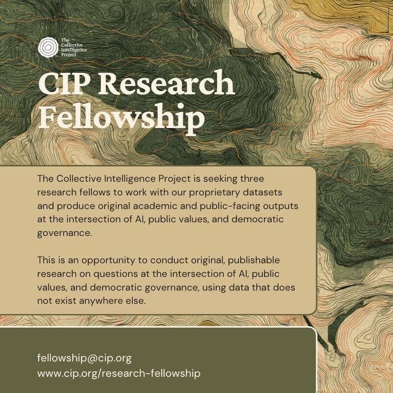 MrsScotty_M's tweet photo. CIP Research Fellowship 2026: $9,000 Remote AI Governance Fellowship for International Scholars
Are you a PhD candidate, postdoc, or researcher passionate about AI, democracy, and public policy? The Collective Intelligence Project (CIP) is offering a fully remote 6-month research fellowship for scholars interested in AI governance, public values, and democratic decision-making.
Selected fellows will gain exclusive access to unique global datasets, mentorship, co-authorship opportunities, and a $9,000 stipend to support original, publishable research.

✨ Benefits:
✔ $9,000 fixed stipend (paid in milestone-based tranches)
✔ Fully remote & non-residential
✔ Access to exclusive datasets from 70+ countries
✔ Co-authorship on CIP Working Papers
✔ Public visibility through CIP channels
✔ Peer network with other fellows
✔ Direct input into future AI governance research

📅 Deadline: May 15, 2026

💡 Pro Tip:
Apply early! Applications are reviewed on a rolling basis, and CIP may select candidates before the official deadline. A strong, data-grounded 1-page research proposal can significantly improve your chances.
