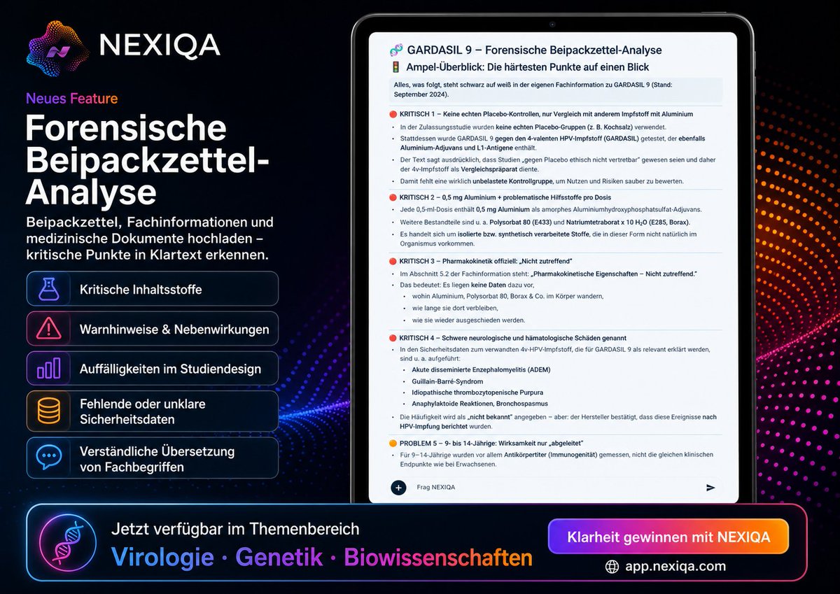 NextLevelWissen's tweet photo. 🔥 Neues NEXIQA-Feature: Forensische #Beipackzettel-Analyse

Beipackzettel sind oft lang, kompliziert und voller Fachbegriffe.

#NEXIQA macht sie jetzt verständlich.

Im Themenbereich „Virologie – Genetik – Biowissenschaften“ kannst du ab sofort Beipackzettel, Fachinformationen oder medizinische Dokumente hochladen — und den neuen forensischen Deep-Scan starten.

✅ kritische Inhaltsstoffe
✅ Warnhinweise & Nebenwirkungen
✅ Auffälligkeiten im Studiendesign
✅ fehlende oder unklare Sicherheitsdaten
✅ verständliche Übersetzung von Fachbegriffen

💎 Warum das Gold wert ist

Weil es jeden betrifft.

Ob für dich, deine Familie oder dein Umfeld:
Wer versteht, was wirklich im Dokument steht, lässt sich nicht mehr so leicht verunsichern.

Aus Fachsprache wird Klarheit.
Aus Unsicherheit wird Orientierung.
Aus Abhängigkeit wird bewusste Entscheidung.

——

💡 So funktioniert’s:
1. Themenbereich „Virologie – Genetik – Biowissenschaften“ auswählen

2. Beipackzettel hochladen.

3. „Analysiere den hochgeladenen Beipackzettel“ eingeben.

4. NEXIQA startet die Analyse

🚀 Jetzt im NEXIQA-Themenbereich „Virologie – Genetik – Biowissenschaften“ verfügbar.

Beipackzettel hochladen. Kritische Punkte erkennen. Klarheit gewinnen.

NEXIQA-Apps
🌐 Web: https://t.co/H7tYjg2J4e
📱 iOS: https://t.co/D6O4DFGa63
📱 Android: https://t.co/7p4NiwiJ5w