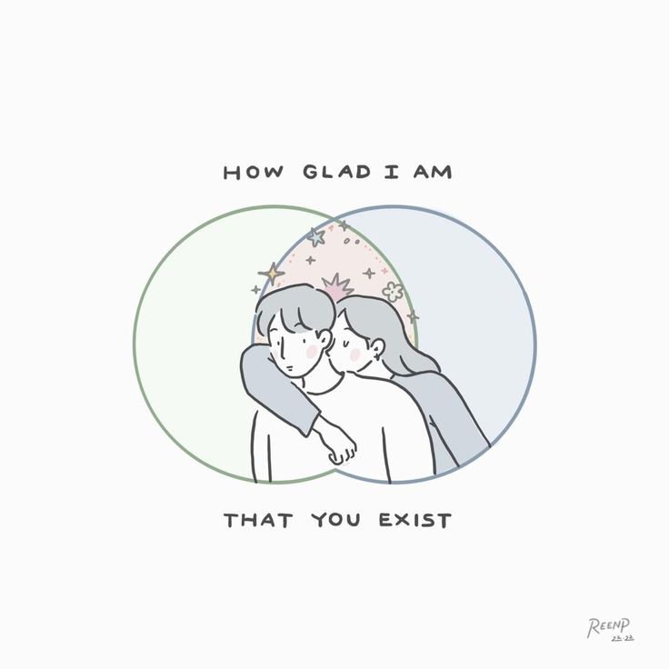 "How glad I am that you exist."