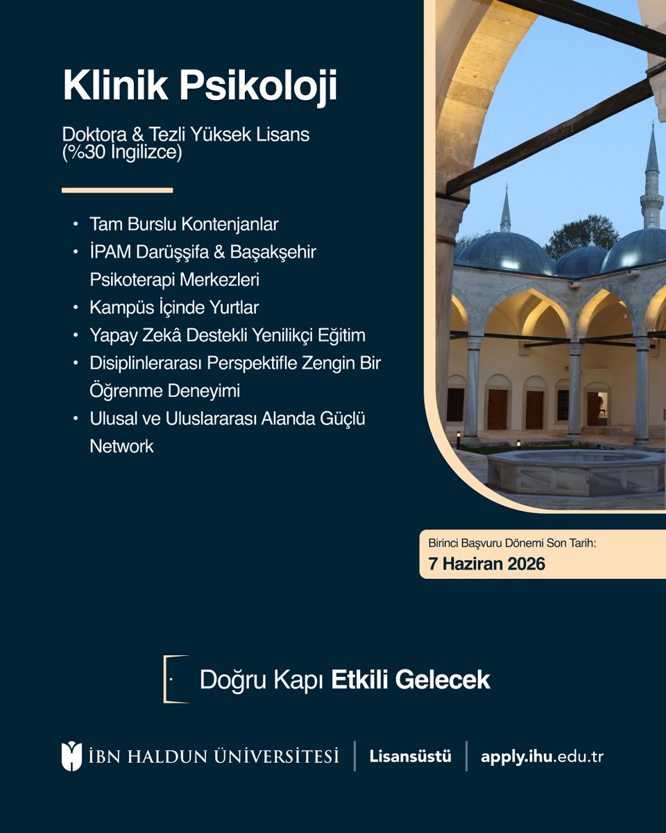 ibnhalduni's tweet photo. 📌KLİNİK PSİKOLOJİ DOKTORA & TEZLİ YÜKSEK LİSANS (%30 İNGİLİZCE)
Tam Burslu Kontenjanlar
İPAM Darüşşifa & Başakşehir Psikoterapi Merkezleri

Ve yapay zekâ destekli yenilikçi eğitimden ulusal ve uluslararası güçlü network fırsatına birçok ayrıcalıklı imkanla Klinik Psikoloji alanında etkili bir geleceğe açılan kapı...

🌐Program hakkında detaylı bilgi ve başvuru: https://t.co/0C7CUWewLI
📆Birinci başvuru dönemi son tarih: 7 Haziran 2026

**

This program opens the gateway to an impactful future in the field of Clinical Psychology, offering AI-powered innovative education, opportunities to build strong national and international networks, and numerous exclusive benefits.

🌐For detailed information about the program and to apply: https://t.co/v3JUy2jxnA
📆First application period deadline: June 7, 2026