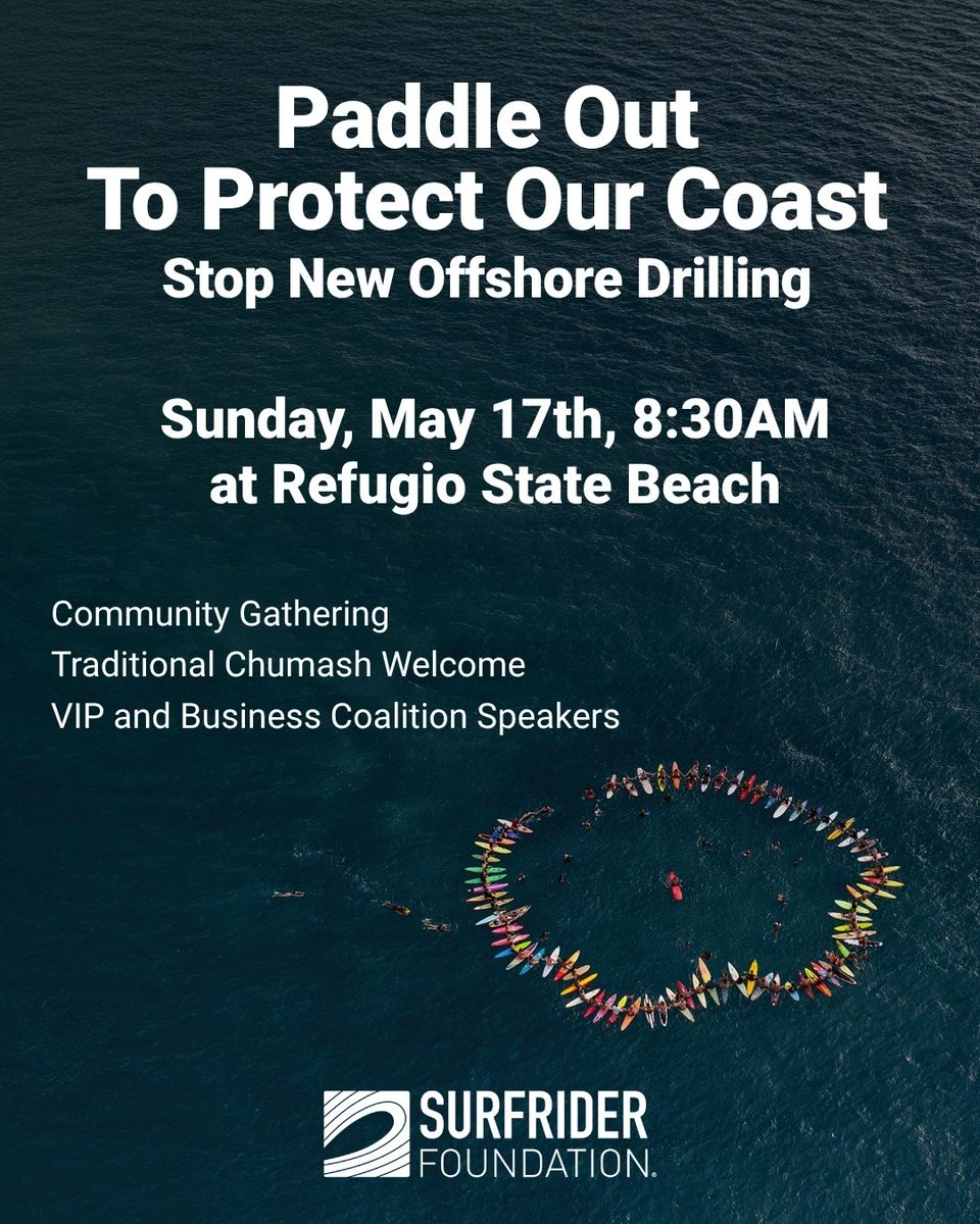 Surfrider's tweet photo. 📢 Paddle Out to Protect Our Coast! 🌊✊

On May 17th, the 11th anniversary of the 2015 Plains All American oil spill, we’re coming together as a community to oppose efforts by Sable to restart the same oil pipeline — and the larger threat posed by a new federal offshore drilling proposal that threatens wildlife, ecosystems, communities, businesses, and our climate.

🗓 When: May 17th, Gather at 8:30 am

📍 Where: Refugio State Beach, Santa Barbara County

🚨 Why: This past winter, more than 300,000 people submitted official comments opposing the Trump administration's plan to open over 1.2 billion acres of U.S. ocean to new offshore oil and gas drilling. That was a historic showing from surfers, anglers, businesses, coastal families, and scientists from across the country, all saying the same thing: not off our coasts.

Any day now, a revised plan will be released, and we'll see if they listened. We will then have 90 days to make our voices heard, one last time. This will be your final opportunity to speak up.

For those in the Santa Barbara area, we invite you to join us for a community gathering with special guest speakers, a paddle-out protest, and even free breakfast. Together, we will demonstrate the power of coastal communities united against offshore drilling. 🌿🚫🛢

Sign up now: https://t.co/VRszmhER9S