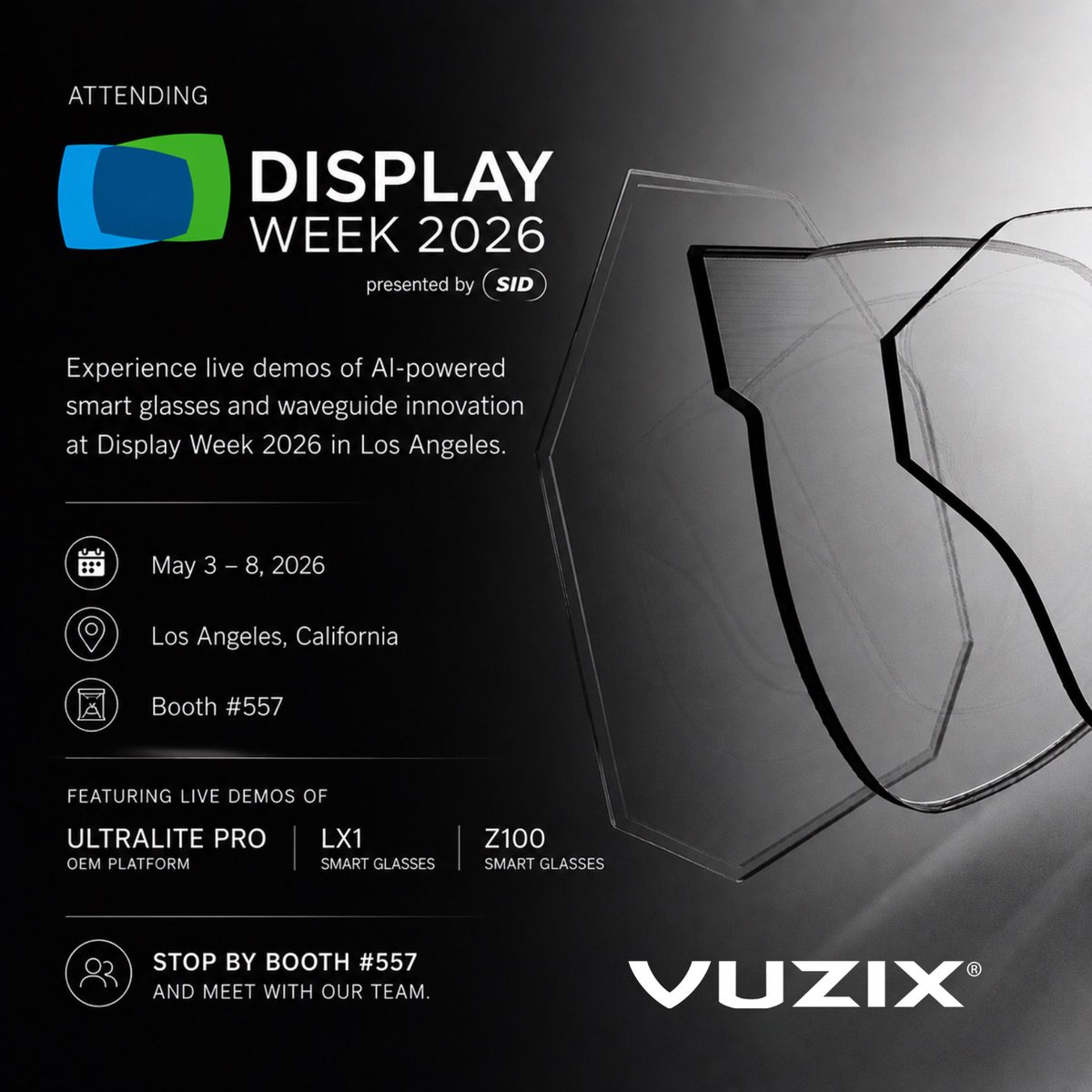 Vuzix's tweet photo. Conversations around AI-powered smart glasses and waveguide technology continue at #DisplayWeek2026.

At booth # 557, attendees are getting hands-on with the Vuzix Ultralite Pro OEM platform alongside the company’s LX1 and Z100 smart glasses, showcasing lightweight AR systems designed for real-world enterprise and consumer applications.

If you’re attending #DisplayWeek this week in Los Angeles, there’s still time to connect with the Vuzix team. We hope to see you there! $VUZI
