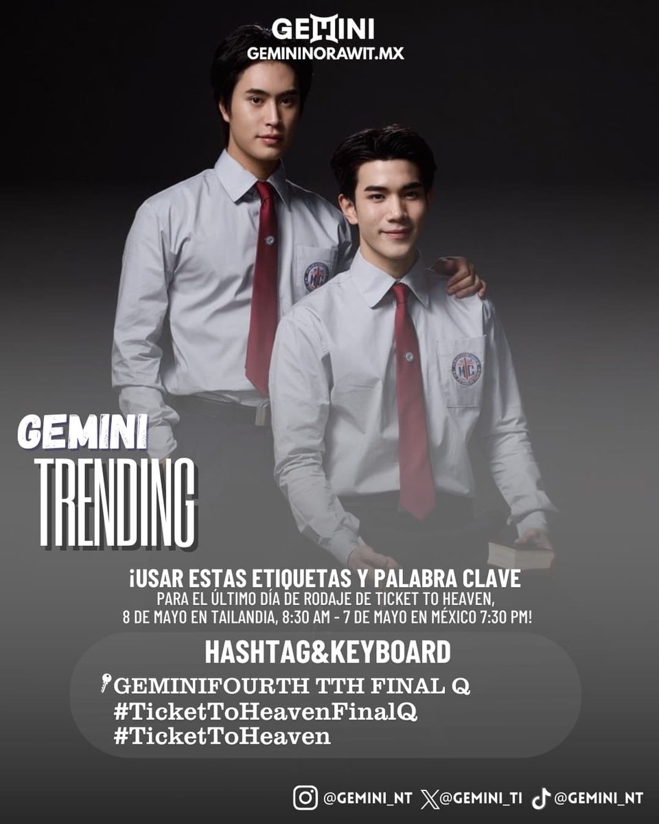 ♊ 𝗚𝗲𝗺𝗶𝗻𝗶 𝘁𝗿𝗲𝗻𝗱𝗶𝗻𝗴

📆 8 de Abril, 2026

#Gemini_NT #เจมีไนน์ <a href="/gemini_nt/">Nicky</a>

GEMINIFOURTH TICKET TO HEAVEN FINAL Q

⏰ 🇹🇭 8.30 AM 🇲🇽 7.30 PM 
(Aún 7 de Mayo)

Hashtag&amp;Keyword✨ 
🔑 GEMINIFOURTH TTH FINAL Q
#️⃣ #.TicketToHeavenFinalQ
#.TicketToHeaven

cr: Geminifourth_cc